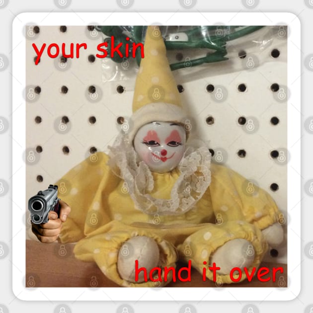 your skin, hand it over - small and knowing clown Sticker by goblinbabe